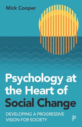 Psychology at the Heart of Social Change: Developing a Progressive Vision for Society