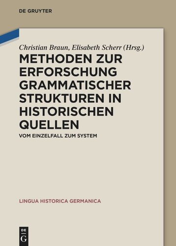 Methoden zur Erforschung grammatischer Strukturen in historischen Quellen: Vom Einzelfall zum System