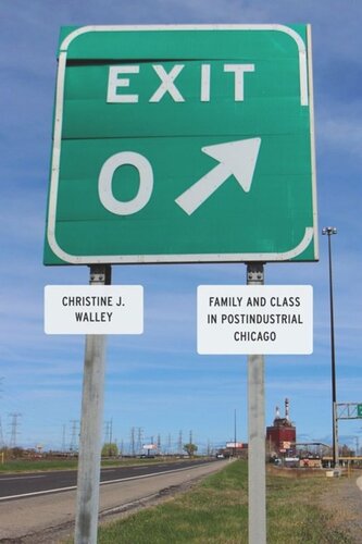 Exit Zero: Family and Class in Postindustrial Chicago