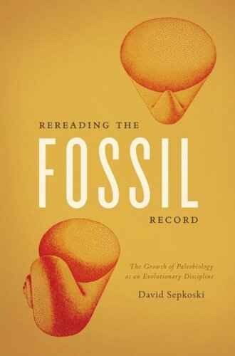 Rereading the Fossil Record: The Growth of Paleobiology as an Evolutionary Discipline