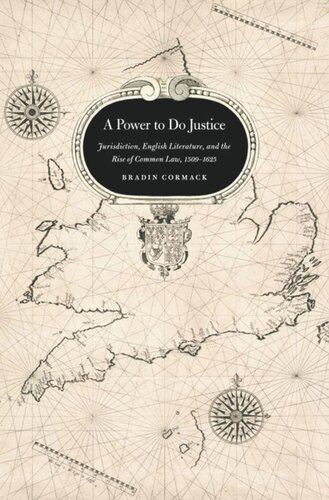 A Power to Do Justice: Jurisdiction, English Literature, and the Rise of Common Law