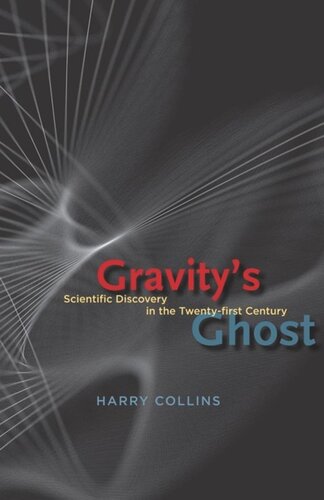 Gravity's Ghost: Scientific Discovery in the Twenty-first Century