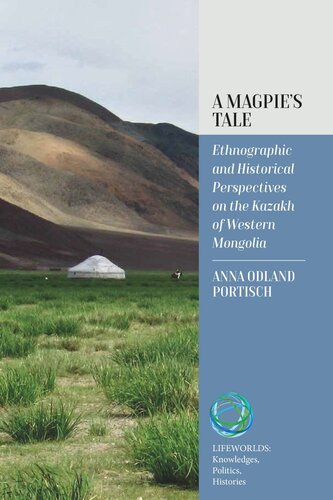 A Magpie’s Tale: Ethnographic and Historical Perspectives on the Kazakh of Western Mongolia