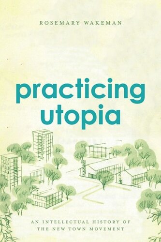 Practicing Utopia: An Intellectual History of the New Town Movement