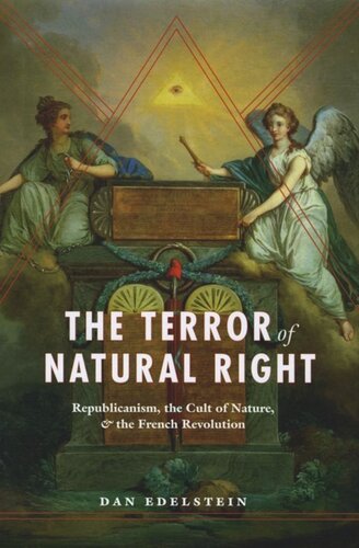 The Terror of Natural Right: Republicanism, the Cult of Nature, and the French Revolution