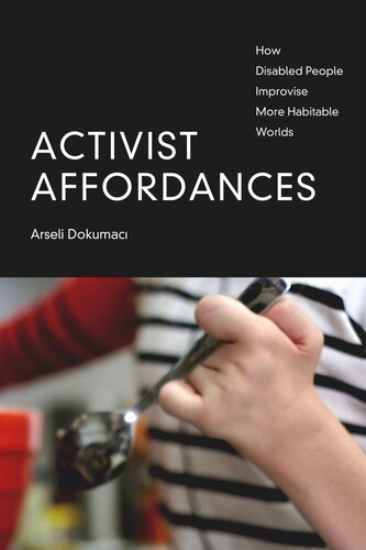 Activist Affordances: How Disabled People Improvise More Habitable Worlds