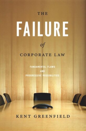 The Failure of Corporate Law: Fundamental Flaws and Progressive Possibilities