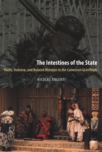 The Intestines of the State: Youth, Violence, and Belated Histories in the Cameroon Grassfields