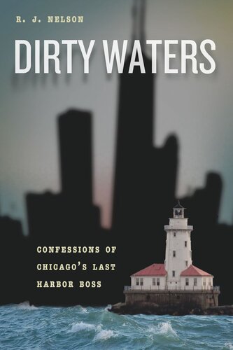 Dirty Waters: Confessions of Chicago's Last Harbor Boss