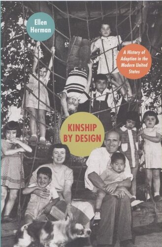 Kinship by Design: A History of Adoption in the Modern United States