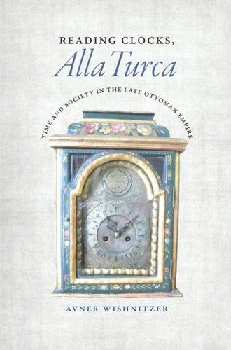 Reading Clocks, Alla Turca: Time and Society in the Late Ottoman Empire