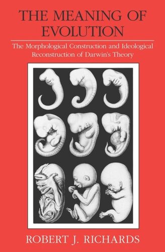 The Meaning of Evolution: The Morphological Construction and Ideological Reconstruction of Darwin's Theory