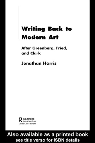 Writing Back to Modern Art: After Greenberg, Fried and Clark