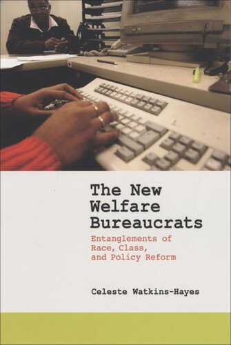 The New Welfare Bureaucrats: Entanglements of Race, Class, and Policy Reform