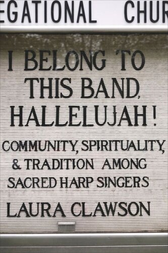 I Belong to This Band, Hallelujah!: Community, Spirituality, and Tradition among Sacred Harp Singers