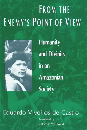 From the Enemy's Point of View: Humanity and Divinity in an Amazonian Society