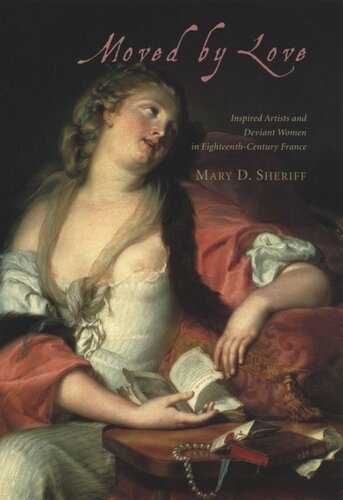 Moved by Love: Inspired Artists and Deviant Women in Eighteenth-Century France