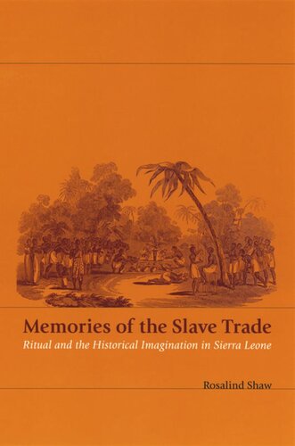 Memories of the Slave Trade: Ritual and the Historical Imagination in Sierra Leone