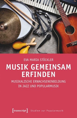 Musik gemeinsam erfinden: Musikalische Erwachsenenbildung in Jazz und Popularmusik