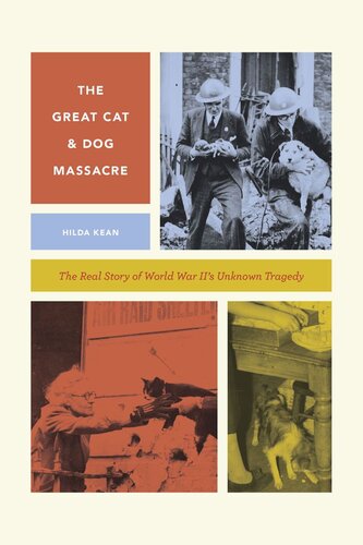 The Great Cat and Dog Massacre: The Real Story of World War Two's Unknown Tragedy