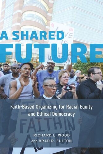 A Shared Future: Faith-Based Organizing for Racial Equity and Ethical Democracy