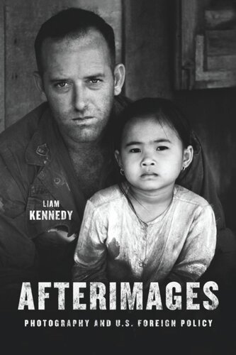 Afterimages: Photography and U.S. Foreign Policy