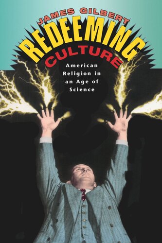 Redeeming Culture: American Religion in an Age of Science