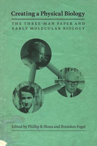 Creating a Physical Biology: The Three-Man Paper and Early Molecular Biology