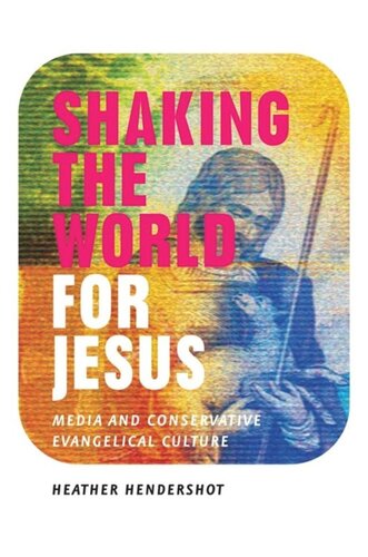 Shaking the World for Jesus: Media and Conservative Evangelical Culture