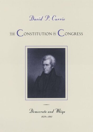 The Constitution in Congress: Democrats and Whigs, 1829-1861