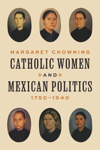 Catholic Women and Mexican Politics, 1750–1940