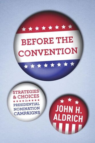 Before the Convention: Strategies and Choices in Presidential Nomination Campaigns