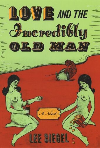 Love and the Incredibly Old Man: A Novel