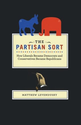 The Partisan Sort: How Liberals Became Democrats and Conservatives Became Republicans