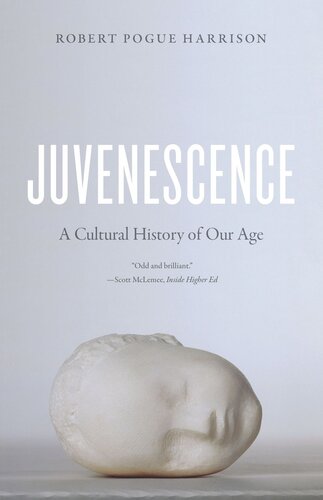 Juvenescence: A Cultural History of Our Age