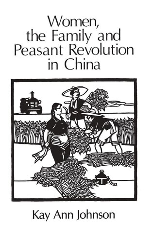 Women, the Family, and Peasant Revolution in China