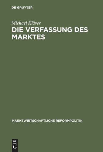 BAND Die Verfassung des Marktes: F. A. von Hayeks Lehre von Staat und Markt im Spiegel grundgesetzlicher Staats- und Verfassungsrechtslehre