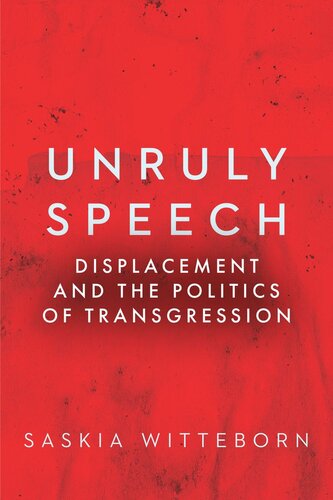 Unruly Speech: Displacement and the Politics of Transgression