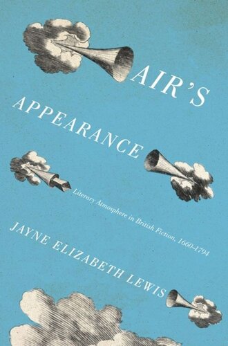 Air's Appearance: Literary Atmosphere in British Fiction, 1660-1794