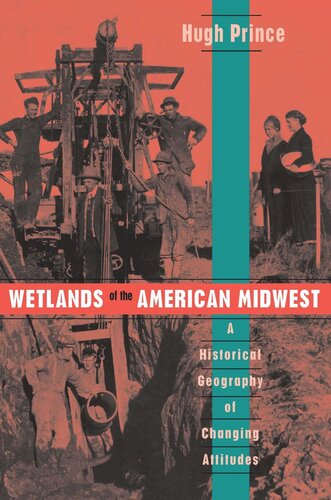 Wetlands of the American Midwest: A Historical Geography of Changing Attitudes