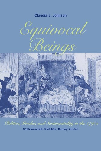 Equivocal Beings: Politics, Gender, and Sentimentality in the 1790s--Wollstonecraft, Radcliffe, Burney, Austen