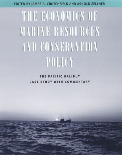 The Economics of Marine Resources and Conservation Policy: The Pacific Halibut Case Study with Commentary