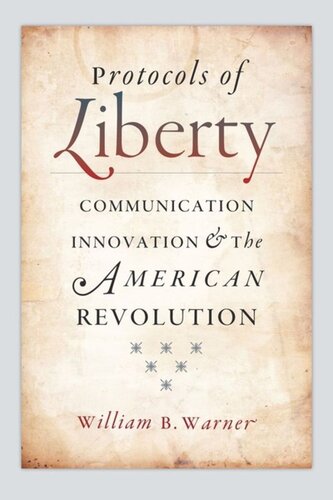 Protocols of Liberty: Communication Innovation and the American Revolution