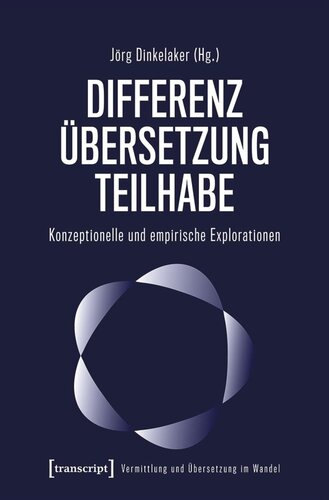 Differenz - Übersetzung - Teilhabe: Konzeptionelle und empirische Explorationen