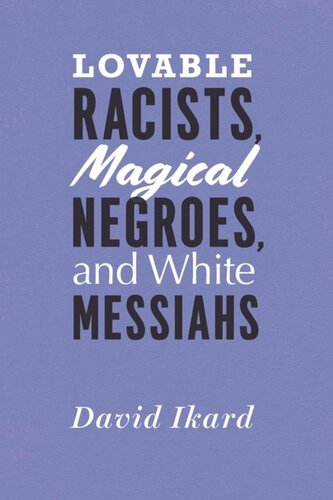 Lovable Racists, Magical Negroes, and White Messiahs