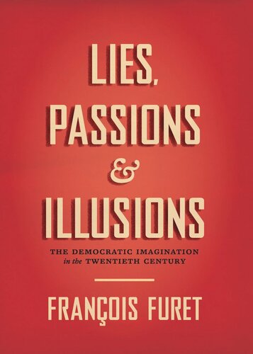 Lies, Passions, and Illusions: The Democratic Imagination in the Twentieth Century