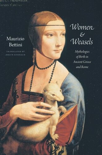 Women and Weasels: Mythologies of Birth in Ancient Greece and Rome