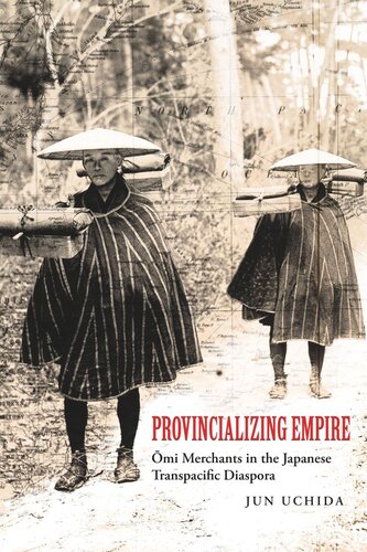 Provincializing Empire: Omi Merchants in the Japanese Transpacific Diaspora