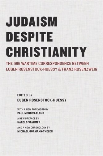 Judaism Despite Christianity: The 1916 Wartime Correspondence Between Eugen Rosenstock-Huessy and Franz Rosenzweig