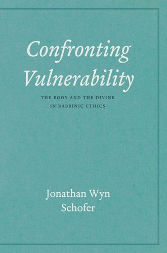 Confronting Vulnerability: The Body and the Divine in Rabbinic Ethics